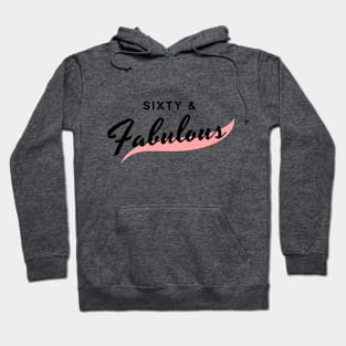 Sixty and Fabulous Hoodie